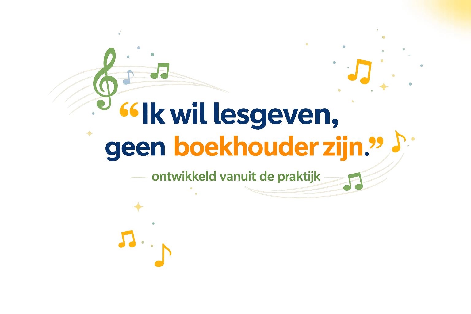 Ik wil lesgeven, geen boekhouder zijn - ontwikkeld vanuit de praktijk